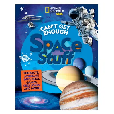 "Can't Get Enough Space Stuff: Fun Facts, Awesome Info, Cool Games, Silly Jokes, and More!" - ""