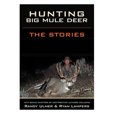 "Hunting Big Mule Deer: The Stories" - "" ("Ulmer Randy")(Paperback)