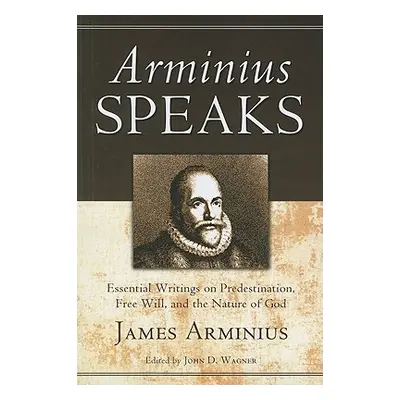 "Arminius Speaks" - "" ("Arminius James")(Paperback)