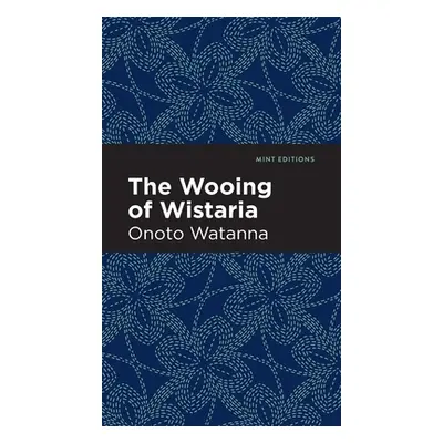 "The Wooing of Wistaria" - "" ("Watanna Onoto")(Pevná vazba)