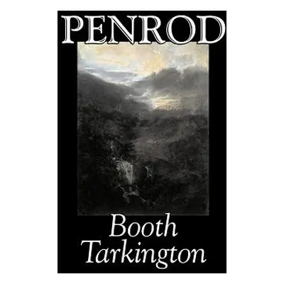 "Penrod by Booth Tarkington, Fiction, Political, Literary, Classics" - "" ("Tarkington Booth")(P