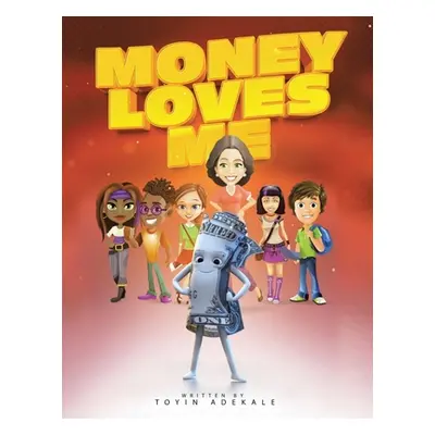 "Money Loves Me" - "" ("Adekale Toyin")(Paperback)