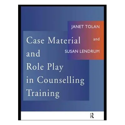 "Case Material and Role Play in Counselling Training" - "" ("Lendrum Susan")(Paperback)