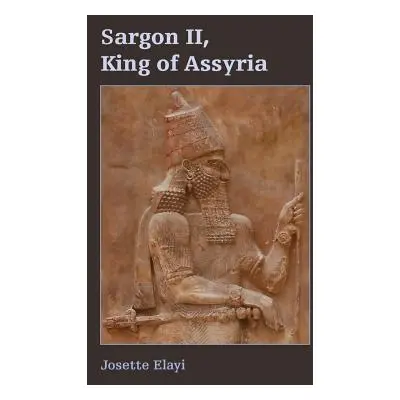 "Sargon II, King of Assyria" - "" ("Elayi Josette")(Paperback)