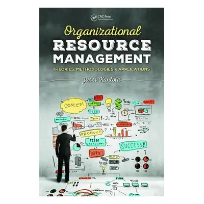 "Organizational Resource Management: Theories, Methodologies, and Applications" - "" ("Kantola J