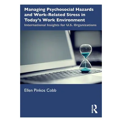 "Managing Psychosocial Hazards and Work-Related Stress in Today's Work Environment: Internationa