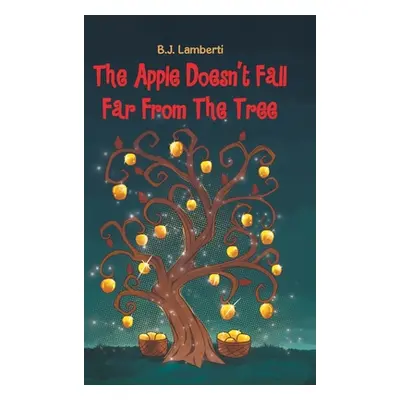 "The Apple Doesn't Fall Far From The Tree" - "" ("Lamberti B. J.")(Pevná vazba)