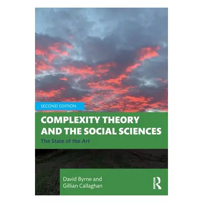 "Complexity Theory and the Social Sciences: The State of the Art" - "" ("Byrne David")(Paperback