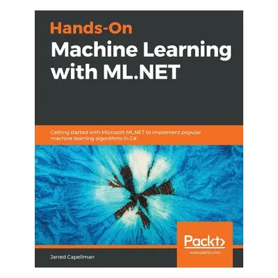 "Hands-On Machine Learning with ML.NET" - "" ("Capellman Jarred")(Paperback)