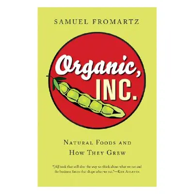 "Organic, Inc.: Natural Foods and How They Grew" - "" ("Fromartz Samuel")(Paperback)