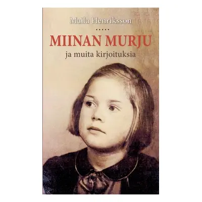 "Miinan murju: ja muita kirjoituksia" - "" ("Henriksson Maila")(Paperback)