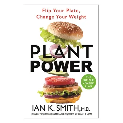 "Plant Power: Flip Your Plate, Change Your Weight" - "" ("Smith Ian K.")(Paperback)