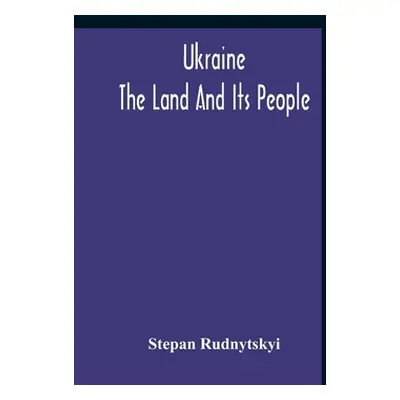 "Ukraine; The Land And Its People" - "" ("Rudnytskyi Stepan")(Paperback)