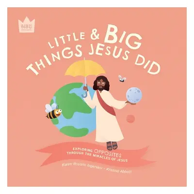 "Little & Big, Things Jesus Did: Exploring OPPOSITES through the miracles of Jesus" - "" ("Inger