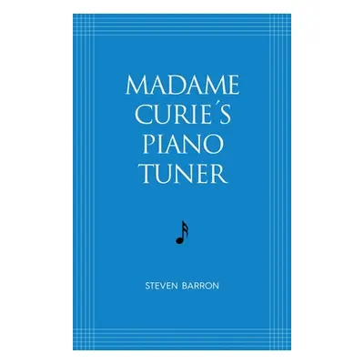 "Madame Curie's Piano Tuner" - "" ("Barron Steven")(Paperback)