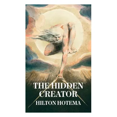 "The Hidden Creator Hardcover" - "" ("By Hilton Hotema")(Pevná vazba)