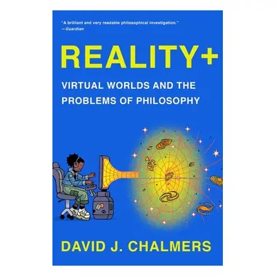 "Reality+: Virtual Worlds and the Problems of Philosophy" - "" ("Chalmers David J.")(Paperback)