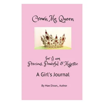 "Crown Me Queen - for I am Precious, Powerful & Majestic" - "" ("Dixon Williemae")(Paperback)