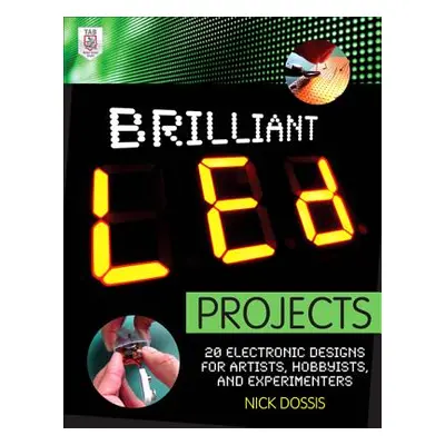 "Brilliant Led Projects: 20 Electronic Designs for Artists, Hobbyists, and Experimenters" - "" (