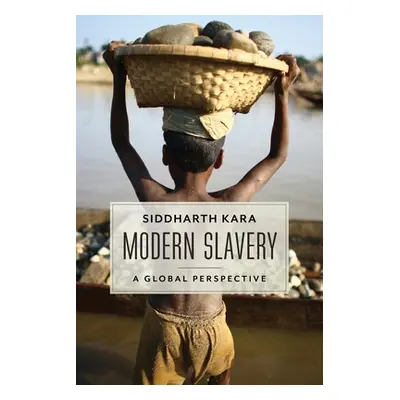 "Modern Slavery: A Global Perspective" - "" ("Kara Siddharth")(Paperback)