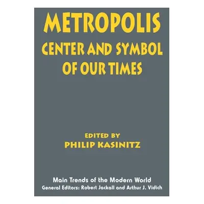 "Metropolis: Center and Symbol of Our Times" - "" ("Kasinitz Philip")(Paperback)