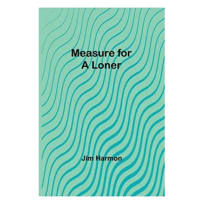 "Measure for a Loner" - "" ("Harmon Jim")(Paperback)