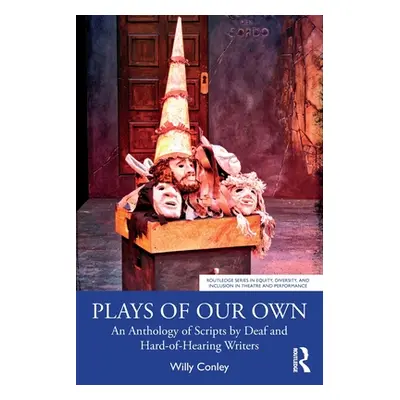 "Plays of Our Own: An Anthology of Scripts by Deaf and Hard-of-Hearing Writers" - "" ("Conley Wi