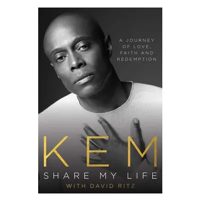 "Share My Life: A Journey of Love, Faith and Redemption" - "" ("Kem")(Pevná vazba)