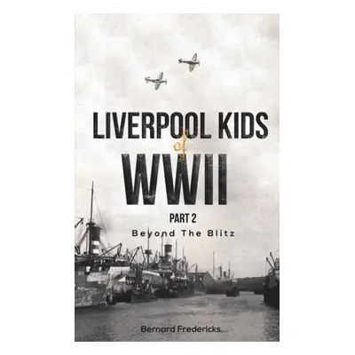 "Liverpool Kids of WWII, Part 2" - "" ("Fredericks Bernard")(Paperback)