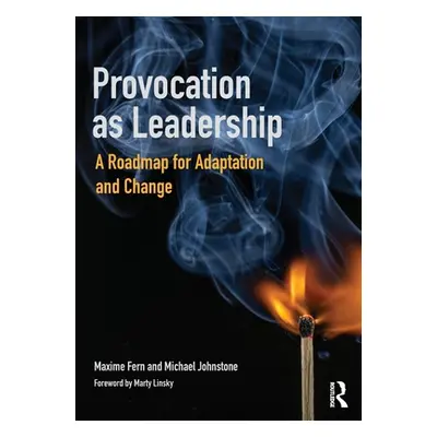 "Provocation as Leadership: A Roadmap for Adaptation and Change" - "" ("Fern Maxime")(Paperback)