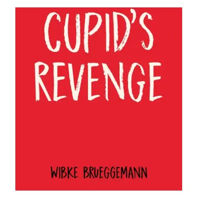 "Cupid's Revenge" - "" ("Brueggemann Wibke")(Paperback / softback)