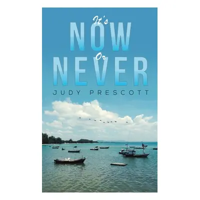 "It's Now or Never" - "" ("Prescott Judy")(Paperback)