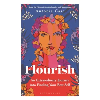 "Flourish: The Extraordinary Journey Into Finding Your Best Self" - "" ("Case Antonia")(Pevná va