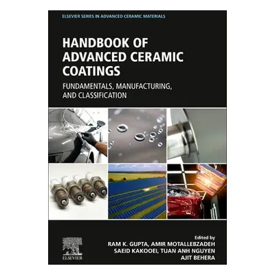 "Advanced Ceramic Coatings: Fundamentals, Manufacturing, and Classification" - "" ("Gupta Ram")(