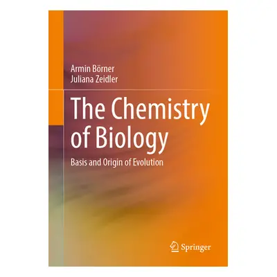 "The Chemistry of Biology: Basis and Origin of Evolution" - "" ("Brner Armin")(Paperback)