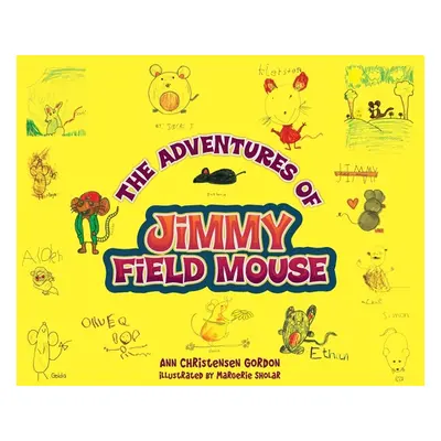 "The Adventures of Jimmy Field Mouse" - "" ("Gordon Ann Christensen")(Pevná vazba)