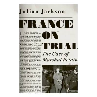 "France on Trial" - "The Case of Marshal Petain" ("Jackson Julian")(Pevná vazba)