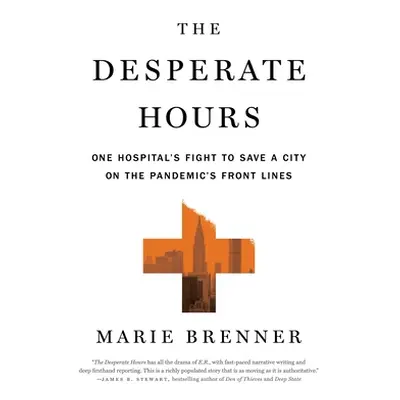 "The Desperate Hours: One Hospital's Fight to Save a City on the Pandemic's Front Lines" - "" ("