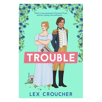 "Trouble" - "The new laugh-out-loud Regency romp from Lex Croucher" ("Croucher Lex")(Paperback /