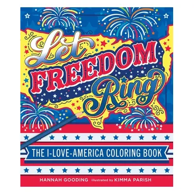 "Let Freedom Ring: The I-Love-America Coloring Book" - "" ("Parish Kimma")(Paperback)