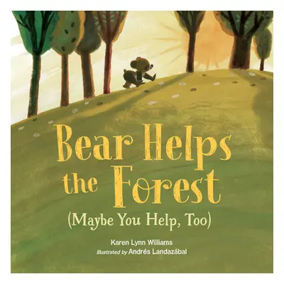 "Bear Helps the Forest (Maybe You Help, Too)" - "" ("Williams Karen Lynn")(Pevná vazba)