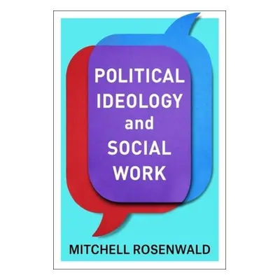 "Political Ideology and Social Work" - "" ("Rosenwald Mitchell")(Paperback)