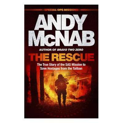 "The Rescue: The True Story of the SAS Mission to Save Hostages from the Taliban" - "" ("McNab A