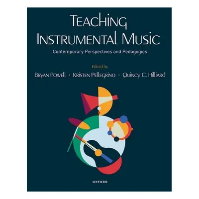 "Teaching Instrumental Music: Contemporary Perspectives and Pedagogies" - "" ("Powell Bryan")(Pa