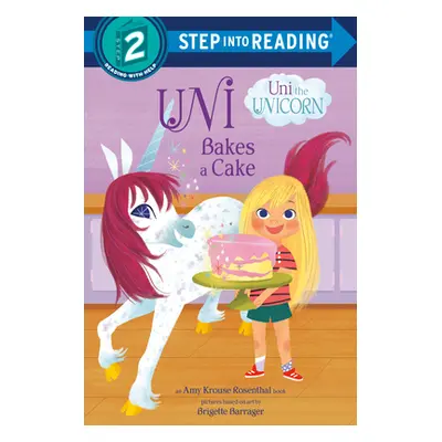 "Uni Bakes a Cake (Uni the Unicorn)" - "" ("Rosenthal Amy Krouse")(Paperback)