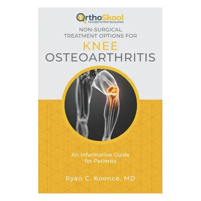 "Non-Surgical Treatment Options for Knee Osteoarthritis: An Informative Guide for Patients" - ""