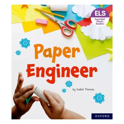 "Essential Letters and Sounds: Essential Phonic Readers: Oxford Reading Level 6: Paper Engineer"