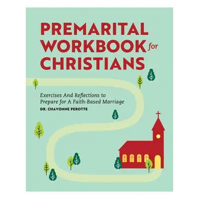 "Premarital Workbook for Christians: Exercises and Reflections to Prepare for a Faith-Based Marr