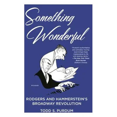 "Something Wonderful: Rodgers and Hammerstein's Broadway Revolution" - "" ("Purdum Todd S.")(Pap