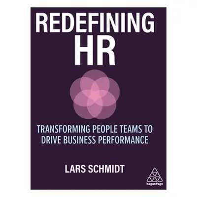 "Redefining HR: Transforming People Teams to Drive Business Performance" - "" ("Schmidt Lars")(P